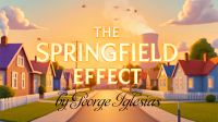 The Springfield Effect by George Iglesias and Twister Magic